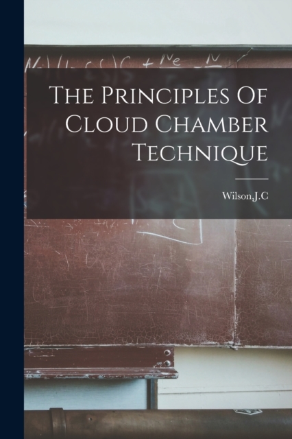 The Principles Of Cloud Chamber Technique