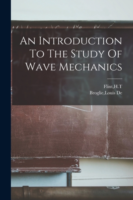 An Introduction To The Study Of Wave Mechanics