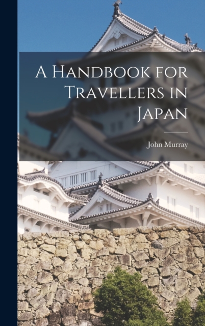 A Handbook for Travellers in Japan