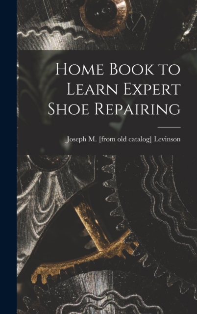 Home Book to Learn Expert Shoe Repairing