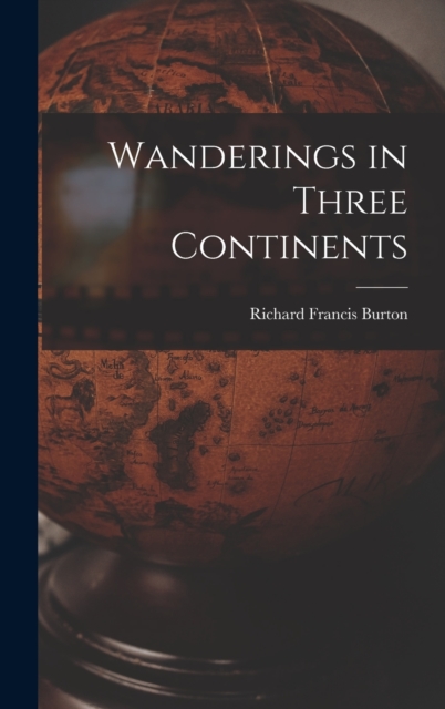 Wanderings in Three Continents