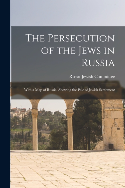 The Persecution of the Jews in Russia