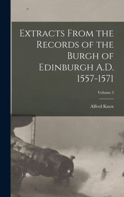 Extracts From the Records of the Burgh of Edinburgh A.D. 1557-1571; Volume 3