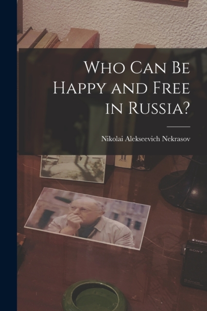 Who Can Be Happy and Free in Russia?