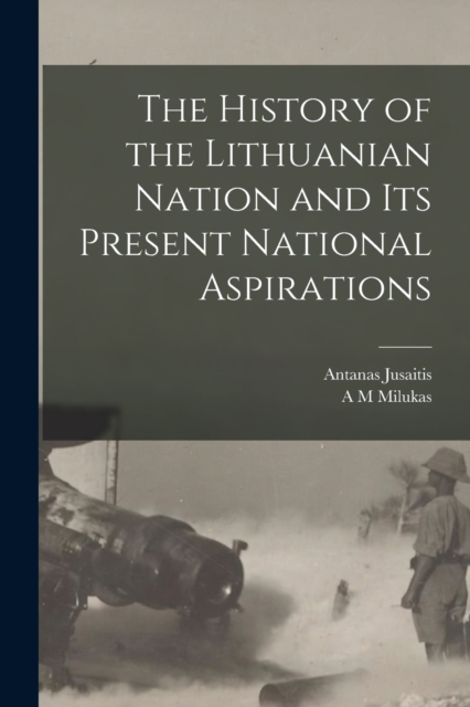 The History of the Lithuanian Nation and its Present National Aspirations