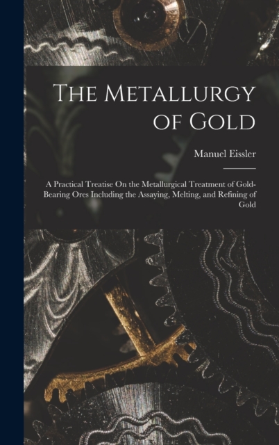 The Metallurgy of Gold