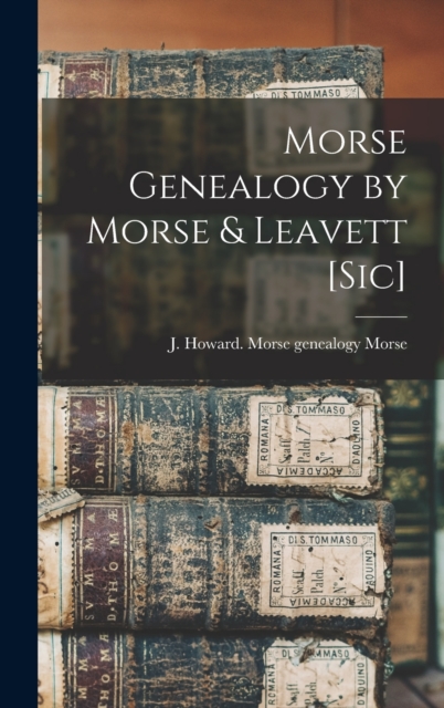 Morse Genealogy by Morse & Leavett [sic]