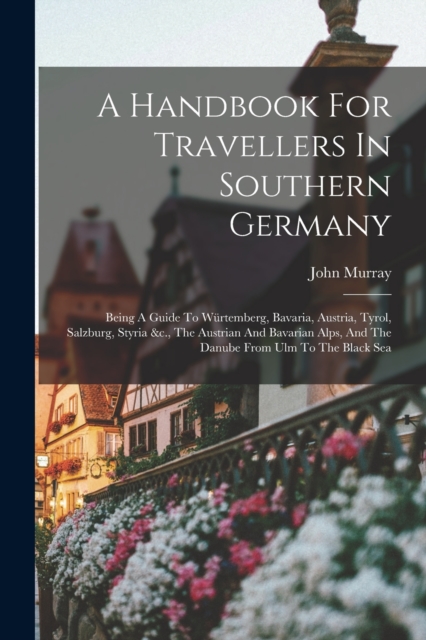 A Handbook For Travellers In Southern Germany