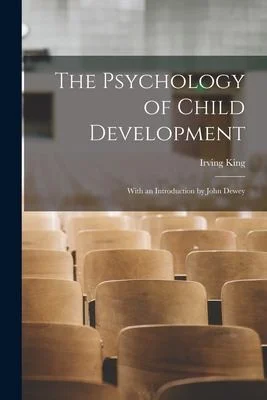 The Psychology of Child Development : With an Introduction by John Dewey