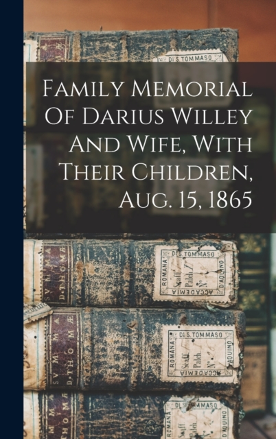 Family Memorial Of Darius Willey And Wife, With Their Children, Aug. 15, 1865