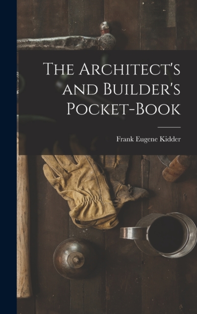 The Architect's and Builder's Pocket-Book