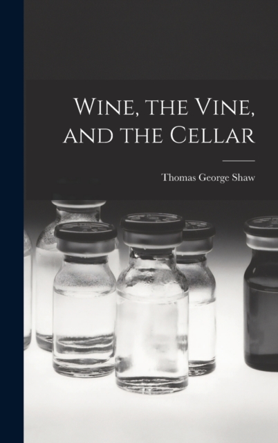 Wine, the Vine, and the Cellar
