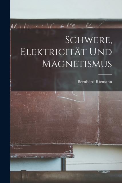 Schwere, Elektricitat und Magnetismus