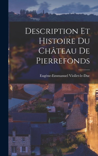 Description Et Histoire Du Chateau De Pierrefonds