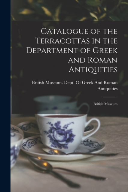 Catalogue of the Terracottas in the Department of Greek and Roman Antiquities