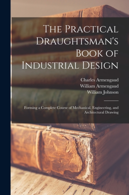 The Practical Draughtsman's Book of Industrial Design