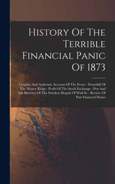 History of the Terrible Financial Panic of 1873