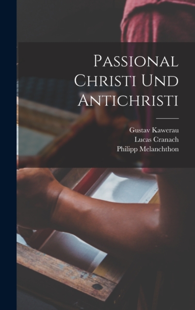 Passional Christi und Antichristi