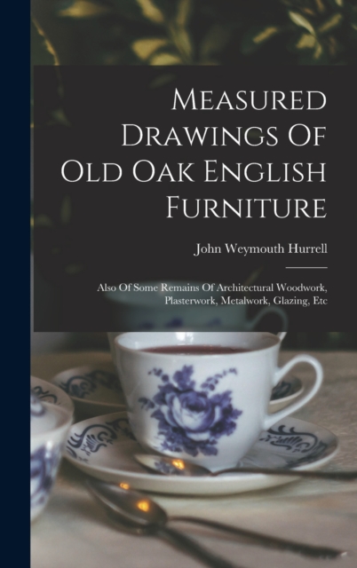 Measured Drawings Of Old Oak English Furniture