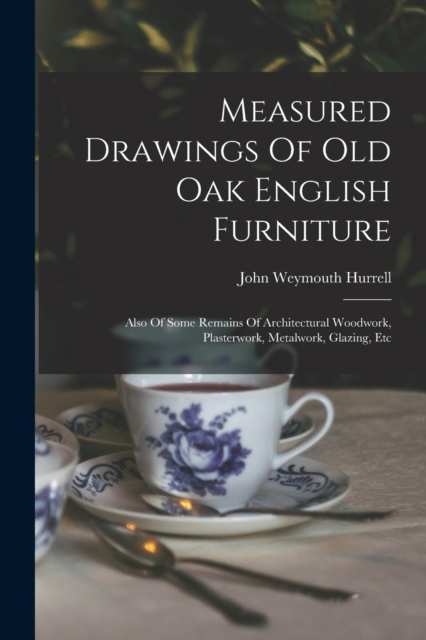 Measured Drawings Of Old Oak English Furniture