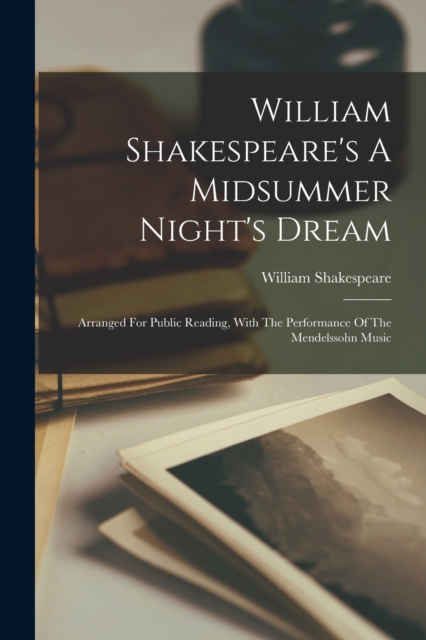 William Shakespeare's A Midsummer Night's Dream