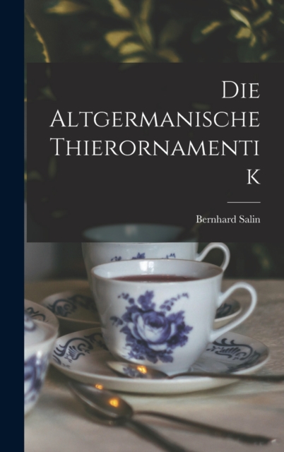 Die Altgermanische Thierornamentik
