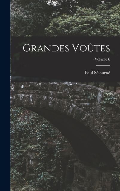 Grandes Voutes; Volume 6
