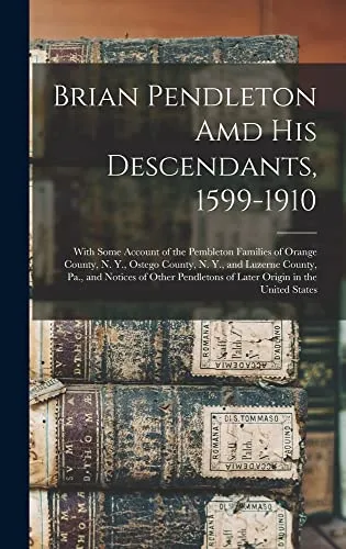 Brian Pendleton Amd His Descendants, 1599-1910