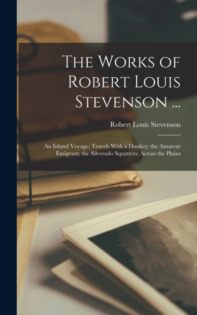 The Works of Robert Louis Stevenson ...