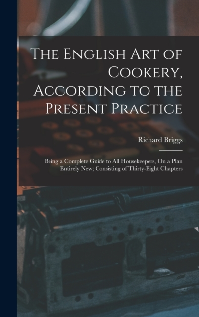 The English Art of Cookery, According to the Present Practice