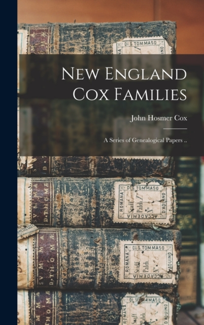 New England Cox Families; a Series of Genealogical Papers ..