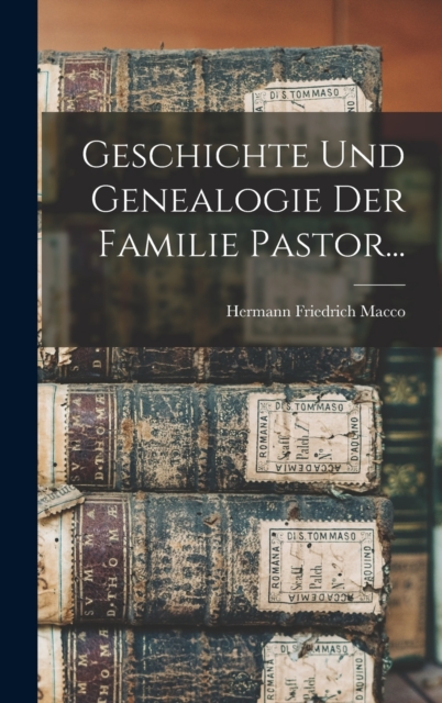 Geschichte Und Genealogie Der Familie Pastor...
