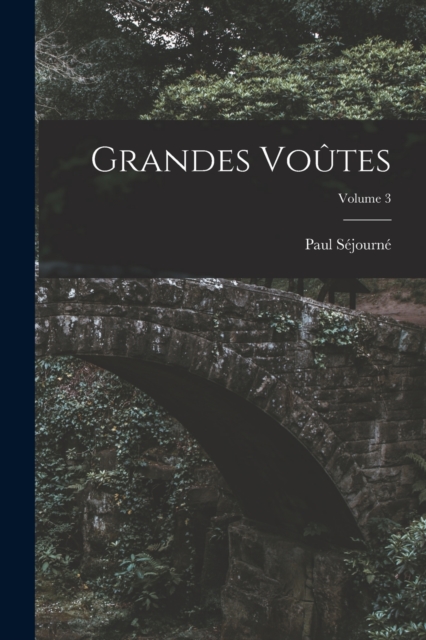 Grandes Voutes; Volume 3