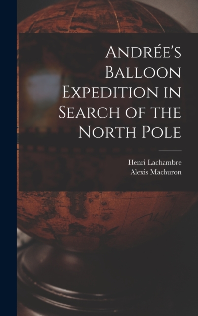 Andree's Balloon Expedition in Search of the North Pole