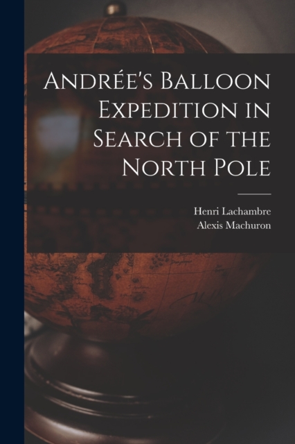 Andree's Balloon Expedition in Search of the North Pole
