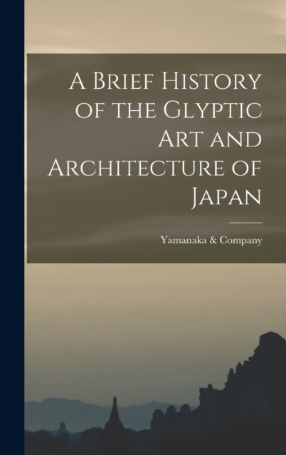 A Brief History of the Glyptic Art and Architecture of Japan