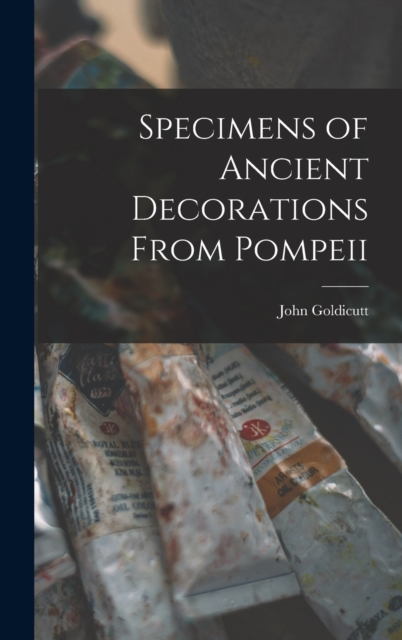 Specimens of Ancient Decorations From Pompeii