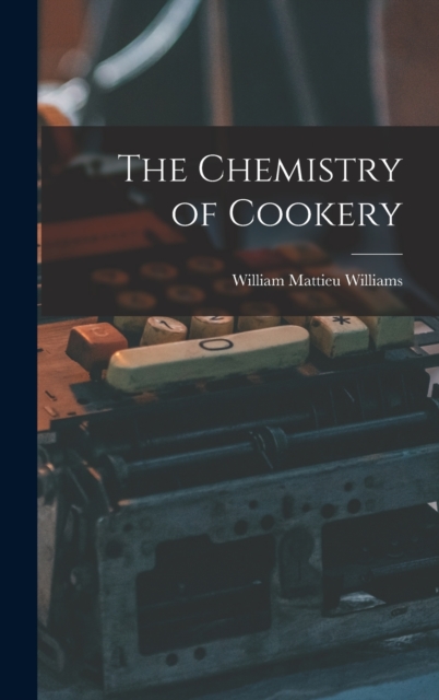 The Chemistry of Cookery
