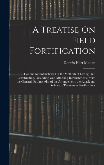 A Treatise On Field Fortification