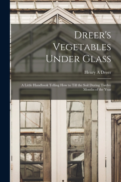 Dreer's Vegetables Under Glass
