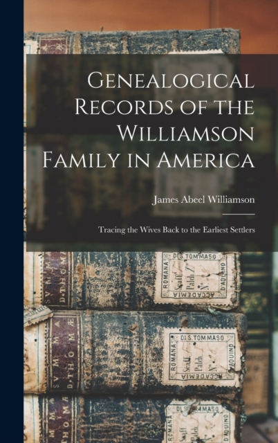 Genealogical Records of the Williamson Family in America