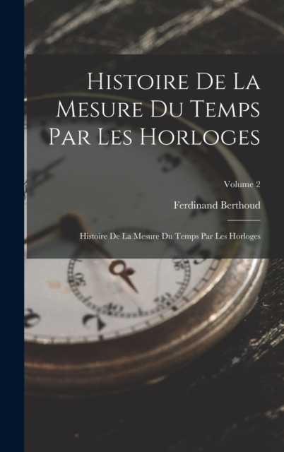 Histoire De La Mesure Du Temps Par Les Horloges