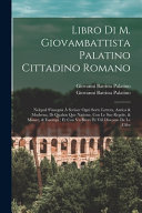 Libro di M. Giovambattista Palatino cittadino romano