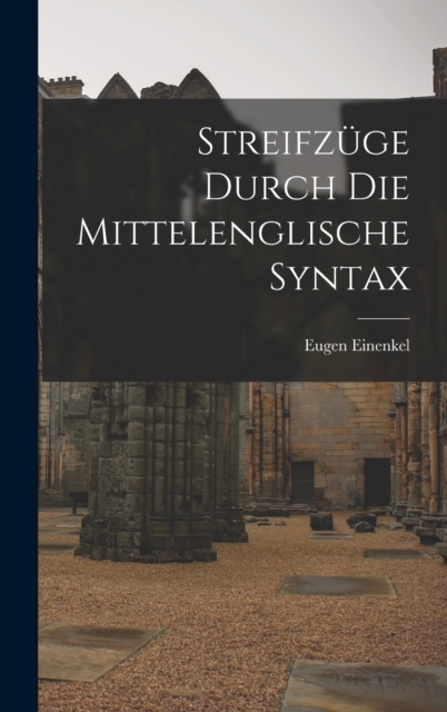 Streifzuge Durch die Mittelenglische Syntax
