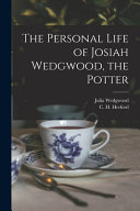 The Personal Life of Josiah Wedgwood, the Potter