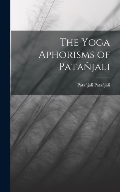 The Yoga Aphorisms of Patanjali