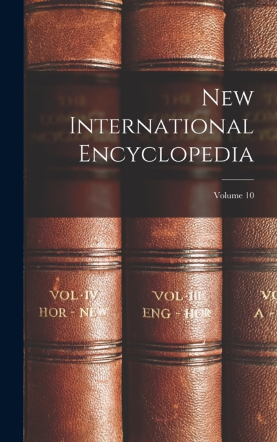 New International Encyclopedia; Volume 10