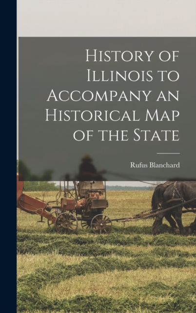 History of Illinois to Accompany an Historical Map of the State