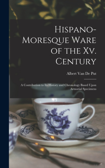Hispano-Moresque Ware of the Xv. Century