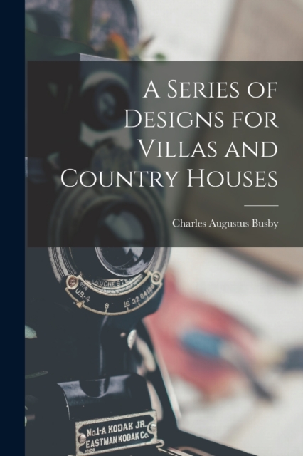A Series of Designs for Villas and Country Houses